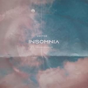 Insomnia - Vector (Ft. Cracker Mallo)