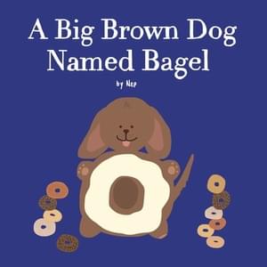 A Big Brown Dog Named Bagel - nep