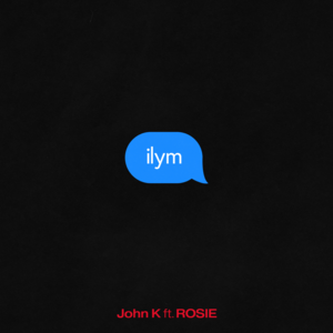 ilym (remix) - John K (Ft. ROSIE)