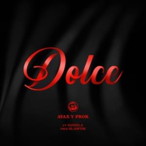 Dolce - Ayax y Prok (Ft. Blasfem & Daniela Díez)