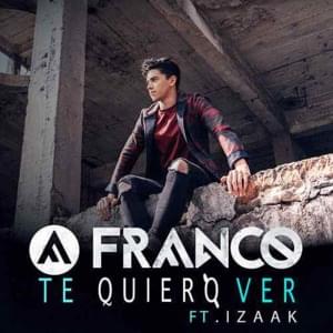 Te Quiero Ver - Franco Tortolani (Ft. iZaak)