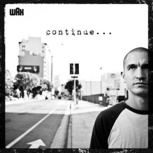 Continue - Wax