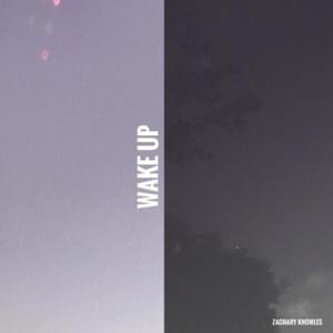 wake up - Zachary Knowles