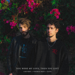 you were my love, then you left - cøzybøy, Thomas Reid & Zaini