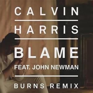Blame (BURNS Remix) - Calvin Harris (Ft. John Newman)