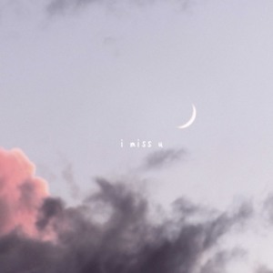i miss u - gnash