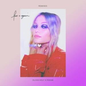 love u again (6am Remix) - Olivia Holt & R3HAB (Ft. KC Lights)