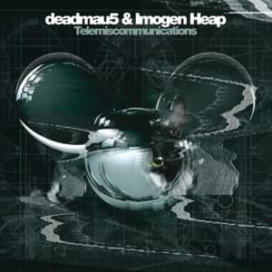 Telemiscommunications - deadmau5 & Imogen Heap