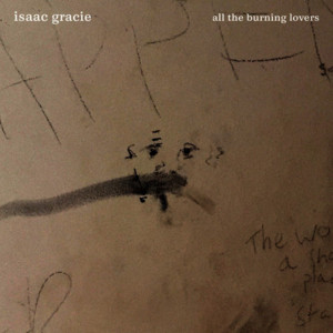 all the burning lovers - isaac gracie