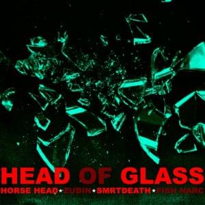Head Of Glass - Horse Head (Ft. Smrtdeath & Zubin)