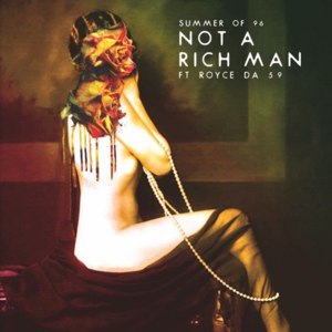 Not A Rich Man - Summer Of 96 (Ft. Royce Da 5'9")