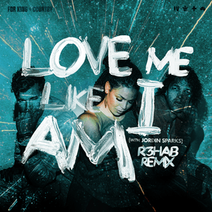 Love Me Like I Am (R3HAB Remix) - for KING & COUNTRY & Jordin Sparks