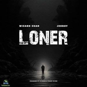 Loner (Alone) - Wizard Chan (Ft. Joeboy)