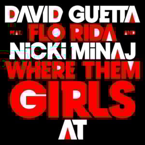 Where Them Girls At - David Guetta (Ft. Flo Rida & Nicki Minaj)