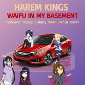 Waifu In My Basement - Harem Kings (Ft. 919dylan, Bunni Below, Indxgo, king calmzy, Penci1 & Sxdboynoah)