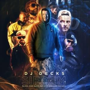 Siedem - DJ Decks (Ft. donGURALesko, Kaczor, Śliwa, Paluch, Shellerini & Słoń (POL))