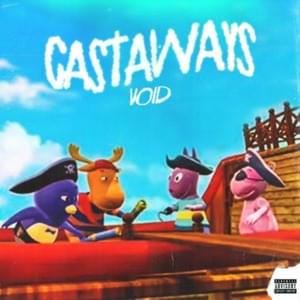 Castaways - void (Ft. Aqua Raps, Dasgasdom3, tana & yvngxchris)