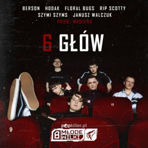 6 głów - Popkiller Młode Wilki (Ft. Berson, Floral Bugs, Hodak, Janusz Walczuk, rip scotty & Szymi Szyms)