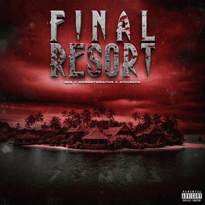 Final Resort - Sus, wewantwraiths & Ay Huncho (Ft. Ay Huncho & wewantwraiths)