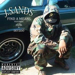 Find A Means - J. Sands (Ft. eLZhi & Skyzoo)