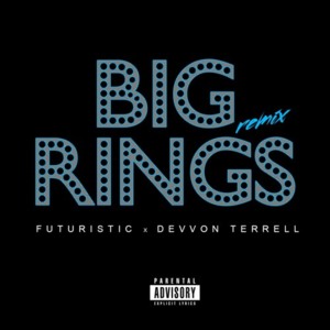 Big Rings (Remix) - Futuristic & Devvon Terrell