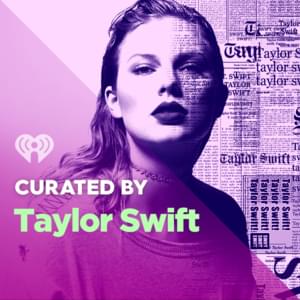 Curated By: Taylor Swift - iHeartRadio