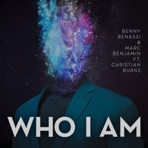 Who I Am - Benny Benassi & Marc Benjamin (Ft. Christian Burns)