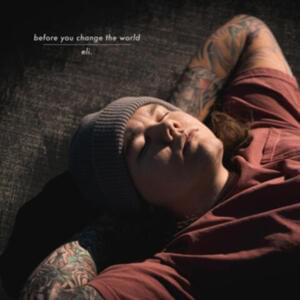 Before you change the world - eli. (USA)