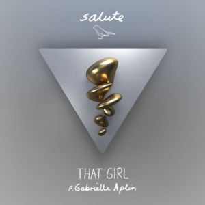That Girl - salute (Ft. Gabrielle Aplin)