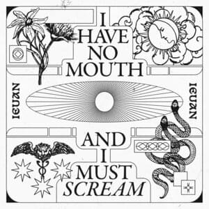 I HAVE NO MOUTH AND I MUST SCREAM - ieuan