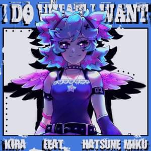 i DO what i WANT - KIRA (Producer) (Ft. 初音ミク (Hatsune Miku))