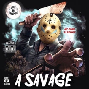 A Savage - No Plug (Ft. 21 Savage)