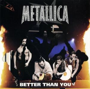 Better Than You - Metallica