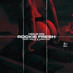 Hold On - Rockie Fresh (Ft. Arin Ray & Wale)