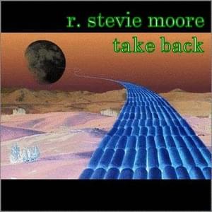 Take Back - R. Stevie Moore