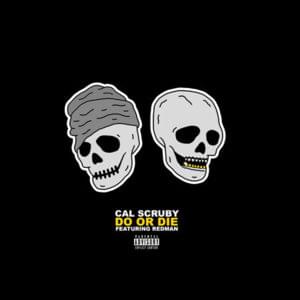 Do or Die - Cal Scruby (Ft. Redman)