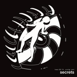 Secrets - Two:22 (Ft. yung van)