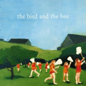 Because - the bird and the bee