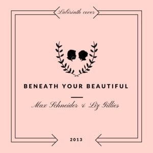 Beneath Your Beautiful - MAX (Ft. Elizabeth Gillies)