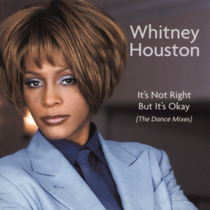 It’s Not Right, But It’s Okay (Club 69 Club Mix) - Whitney Houston
