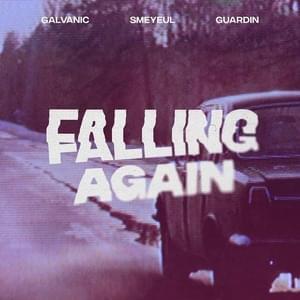 Falling Again - Galvanic & Smeyeul. (Ft. guardin)