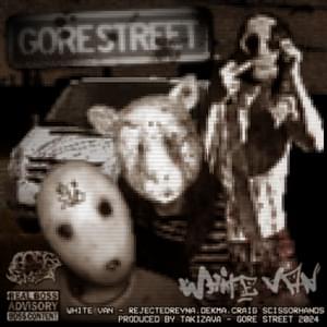 WHITE VAN - GORE STREET (Ft. Craig Scissorhands, dekma & rejectedreyna)