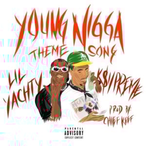 Young Nigga Theme Song - K$upreme (Ft. Lil Yachty)