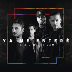 Ya Me Enteré (Urban Version) - Reik (Ft. Nicky Jam)