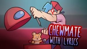 Chewmate WITH LYRICS - MaimyMayo (Ft. Clowfoe)