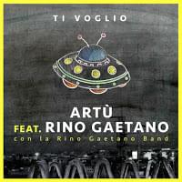 Ti voglio - Artu (Ft. Rino Gaetano)