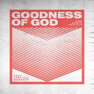 Goodness of God - one sonic society & Essential Worship (Ft. Vertical Worship)