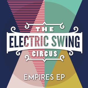 Empires - C@ in the H@ Remix - The Electric Swing Circus