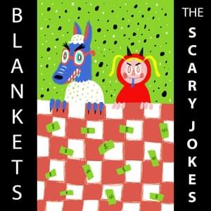 Blankets - the scary jokes