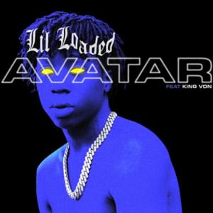 Avatar (Version 2) - Lil Loaded (Ft. King Von)